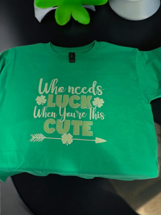 Who Needs Luck, When You're This Cute. Youth Shirt